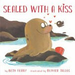 Sealed with a kiss / by Beth Ferry ; illustrated by Olivier Tallec.