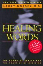 Healing words : the power of prayer and the practice of medicine / Larry Dossey
