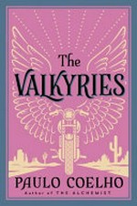 The valkyries : an encounter with angels / Paulo Coelho ; translated by Alan R. Clarke.