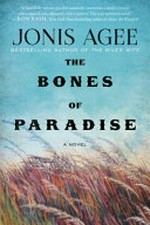 The bones of paradise / Jonis Agee.