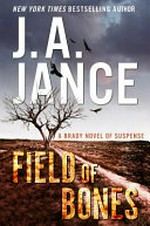 Field of bones / J. A. Jance.