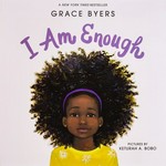 I am enough / Grace Byers ; pictures by Keturah A. Bobo.