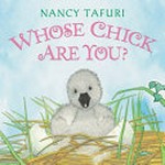 Whose chick are you? / Nancy Tafuri.