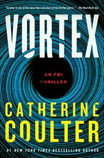 Vortex : an FBI thriller / Catherine Coulter.