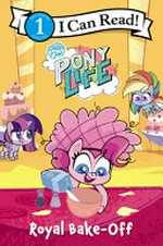 Pony life : royal bake-off / based on the episode "Princess Probz" written by Katie Chilson.