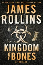 Kingdom of bones : a thriller / James Rollins.