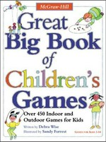 Great big book of children's games : over 450 indoor and outdoor games for kids / written by Debra Wise ; illustrations by Sandy Forrest.