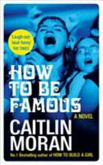 How to be famous / Caitlin Moran.