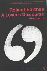 A lover's discourse : fragments / Roland Barthes ; translated by Richard Howard.
