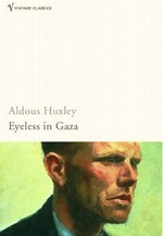 Eyeless in Gaza / Aldous Huxley ; with an introduction by David Bradshaw.