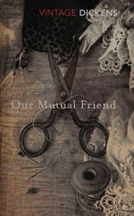 Our mutual friend / Charles Dickens with an introduction by Nick Hornby.