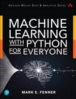 Machine learning with Python for everyone / Mark E. Fenner.