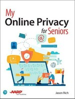 My online privacy for seniors / Jason R. Rich.