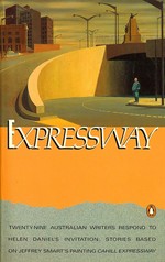 Expressway : invitation stories by Australian writers from a painting by Jeffrey Smart / hosted by Helen Daniel