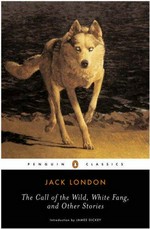 Call of the wild, White fang and other stories / Jack London ; edited by Andrew Sinclair ; introduction by James Dickey.