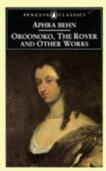 Oroonoko, The Rover and other works / Aphra Behn ; edited by Janet Todd