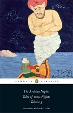 The Arabian nights. Volume 3, Nights 719 to 1001 : tales of 1001 nights / translated by Malcolm C. Lyons with Ursula Lyons ; introduced and annotated by Robert Irwin.