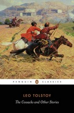 The Cossacks and other stories / Leo Tolstoy ; translated with notes by David McDuff and Paul Foote ; with an introduction by Paul Foote.