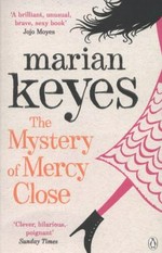 The mystery of Mercy Close / Marian Keyes.