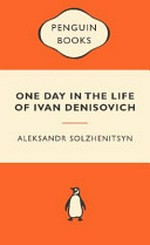 One day in the life of Ivan Denisovich/ Aleksandr Solzhenitsyn ; translated by Ralph Parker.