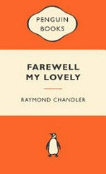 Farewell my lovely / Raymond Chandler ; with an introduction by Colin Dexter.