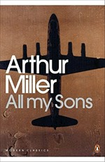 All my sons : a drama in three parts / Arthur Miller ; with an introduction by Christopher Bigsby.