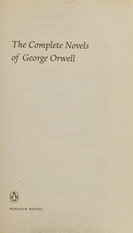 The complete novels of George Orwell / [George Orwell]