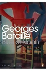Blue of noon / Georges Bataille ; translated by Harry Mathews ; with an introduction by Will Self.