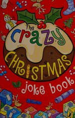 The crazy cracking Christmas joke book.