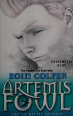 Artemis Fowl and the Arctic incident / Eoin Colfer.