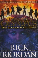 The blood of Olympus / Rick Riordan.