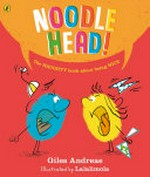 Noodle head! / written by Giles Andreae ; illustrated by Lalalimola.