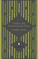 Under the greenwood tree / Thomas Hardy.