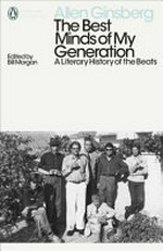 The best minds of my generation : a literary history of the Beats / Allen Ginsberg ; edited by Bill Morgan.