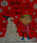 Snow is my favourite and my best / characters created by Lauren Child.