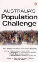 Australia's population challenge / edited by Steve Vizard, Hugh J. Martin and Tim Watts.