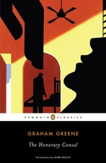 The honorary consul / Graham Greene ; with an introduction by Mark Bosco.