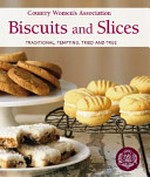 Country Women's Association biscuits and slices : traditional, tempting, tried-and-true.