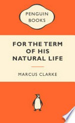 For the term of his natural life / Marcus Clarke ; with an introduction by George Ivan Smith.
