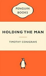 Holding the man / Timothy Conigrave.