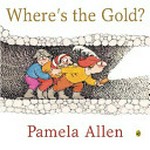 Where's the gold? / Pamela Allen.
