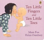 Ten little fingers and ten little toes / Mem Fox ; [illusrtated by] Helen Oxenbury.