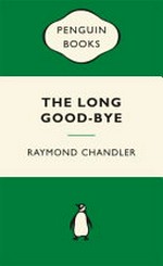 The long good-bye / Raymond Chandler with an introduction by Jeffery Deaver.