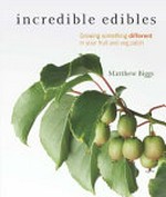 Incredible edibles / Matthew Biggs.