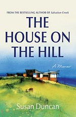 The house on the hill / Susan Duncan.