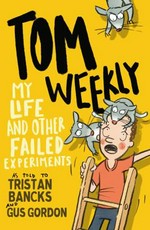 My life and other failed experiments : as told to Tristan Bancks and Gus Gordon / Tristan Bancks ; illustrated by Gus Gordon.