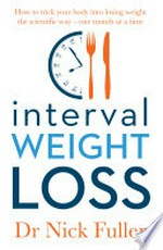 Interval weight loss / Dr Nick Fuller.