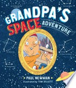 Grandpa's space adventure / Paul Newman ; illustrated by Tom Jellett.