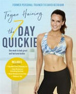 The 7 day quickie : one week to look great and feel even better / Tegan Haining.