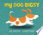 My dog Bigsy / Alison Lester.